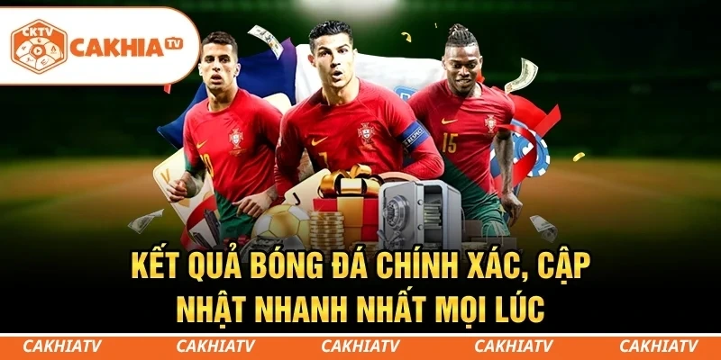 CakhiaTV - Trực tiếp bóng đá World Cup 4K HD miễn phí 8 Kết quả bóng đá chính xác, cập nhật nhanh nhất mọi lúc